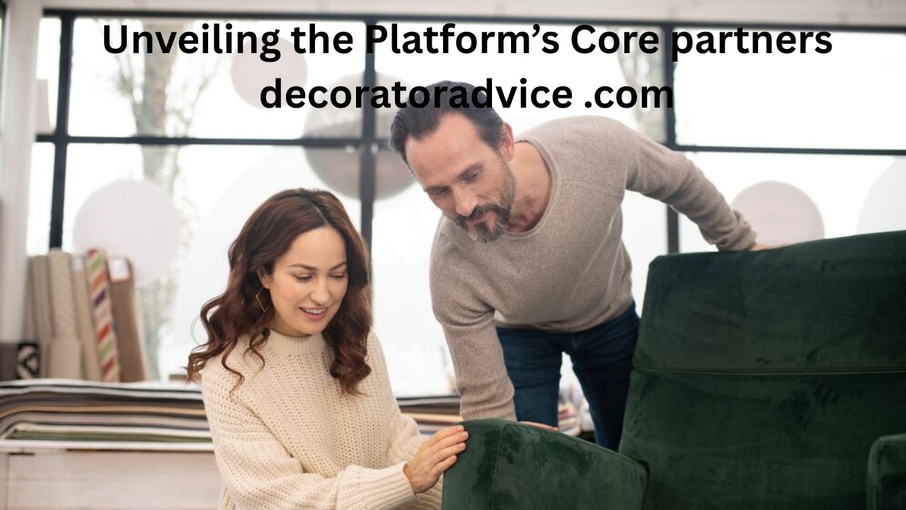 Unveiling the Platform’s Core partners decoratoradvice .com