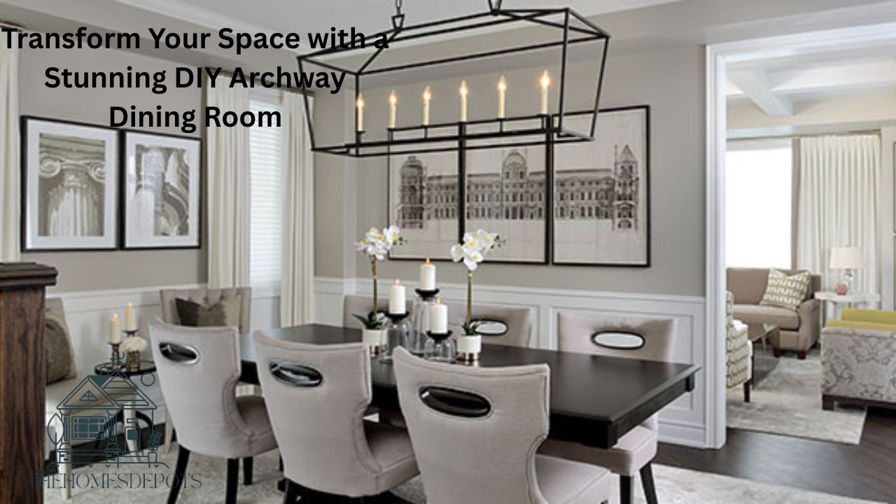 Transform Your Space with a Stunning DIY Archway Dining Room